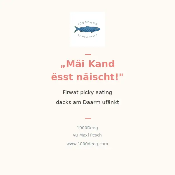 Mäi Kand ësst näischt!" — Firwat picky eating am Daarm ufänkt